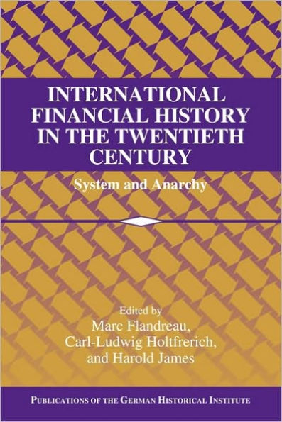 International Financial History in the Twentieth Century: System and Anarchy