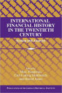 International Financial History in the Twentieth Century: System and Anarchy