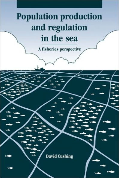 Population Production and Regulation in the Sea: A Fisheries Perspective