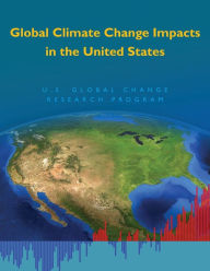 Title: Global Climate Change Impacts in the United States, Author: Thomas R. Karl