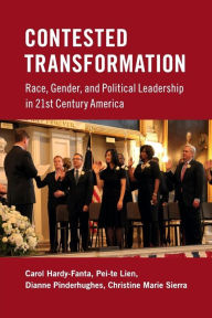 Title: Contested Transformation: Race, Gender, and Political Leadership in 21st Century America, Author: Carol Hardy-Fanta