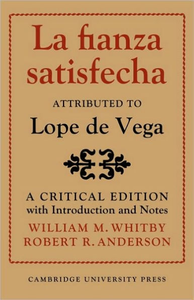 La Fianza Satisfecha: Attributed to Lope de Vega: A Critical Edition with Introduction and Notes