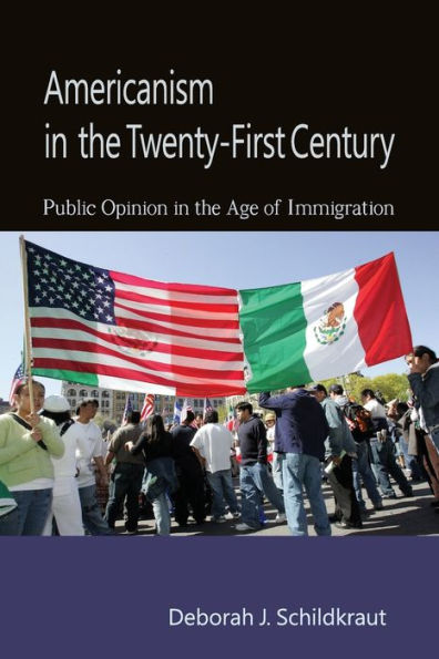 Americanism in the Twenty-First Century: Public Opinion in the Age of Immigration