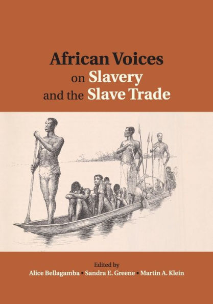 African Voices on Slavery and the Slave Trade: Volume 2, Essays Sources Methods