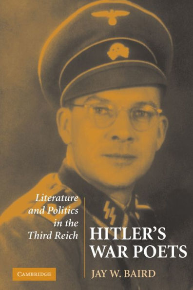 Hitler's War Poets: Literature and Politics in the Third Reich / Edition 1