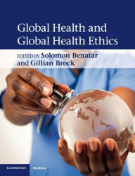 Title: Global Health and Global Health Ethics, Author: Solomon Benatar