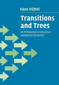 Title: Transitions and Trees: An Introduction to Structural Operational Semantics, Author: Hans Hüttel