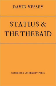 Title: Statius and the Thebaid, Author: Vessey