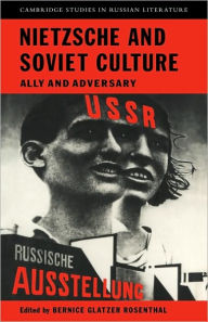 Title: Nietzsche and Soviet Culture: Ally and Adversary, Author: Bernice Glatzer Rosenthal