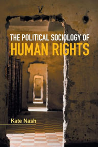 Title: The Political Sociology of Human Rights, Author: Kate Nash