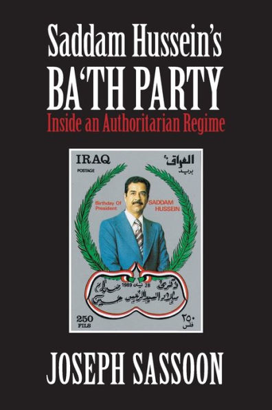 Saddam Hussein's Ba'th Party: Inside an Authoritarian Regime / Edition 1