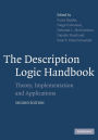 The Description Logic Handbook: Theory, Implementation and Applications / Edition 2