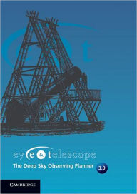 Title: Eye and Telescope v3.0: The Deep Sky Observing Planner, Author: Thomas Pfleger