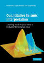 Quantitative Seismic Interpretation: Applying Rock Physics Tools to Reduce Interpretation Risk