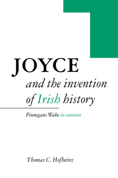 Joyce and the Invention of Irish History: Finnegans Wake Context