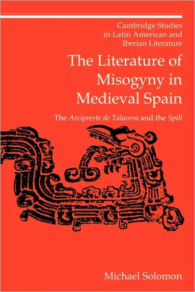 the Literature of Misogyny Medieval Spain: Arcipreste de Talavera and Spill