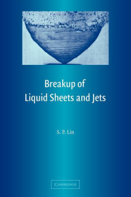 Title: Breakup of Liquid Sheets and Jets, Author: S. P. Lin
