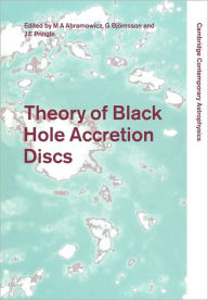 Title: Theory of Black Hole Accretion Discs, Author: Marek A. Abramowicz