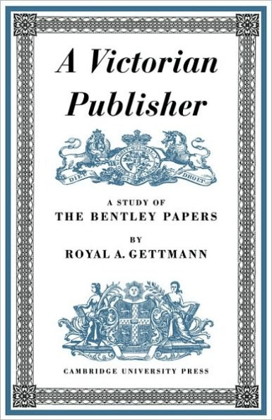 A Victorian Publisher: A Study of the Bentley Papers