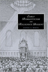 Title: Early Romanticism and Religious Dissent, Author: Daniel E. White