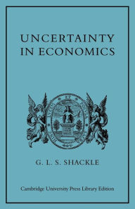 Title: Uncertainty in Economics and Other Reflections, Author: G. L. S. Shackle