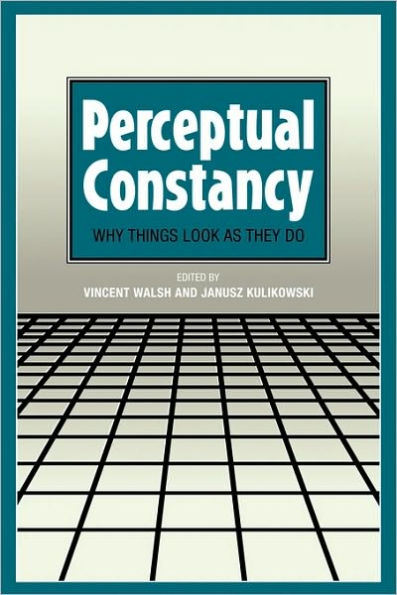 Perceptual Constancy: Why Things Look as They Do