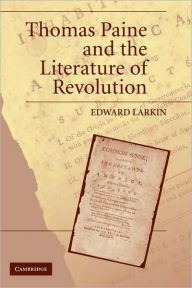 Title: Thomas Paine and the Literature of Revolution, Author: Edward Larkin