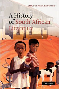 Title: A History of South African Literature, Author: Christopher Heywood