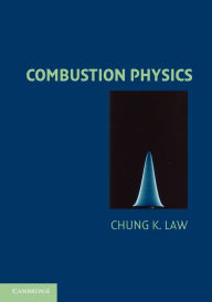 Title: Combustion Physics, Author: Chung K. Law