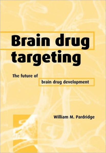 Brain Drug Targeting: The Future of Brain Drug Development