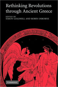 Title: Rethinking Revolutions through Ancient Greece, Author: Simon Goldhill