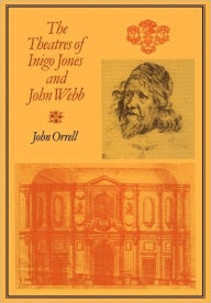 Title: The Theatres of Inigo Jones and John Webb, Author: John Orrell