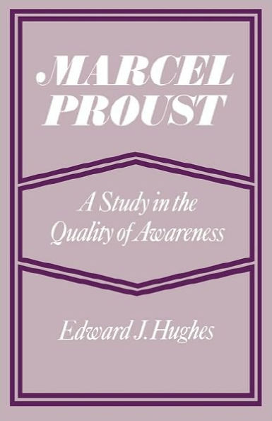 Marcel Proust: A Study in the Quality of Awareness