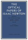 The Optical Papers of Isaac Newton: Volume 1, The Optical Lectures 1670-1672