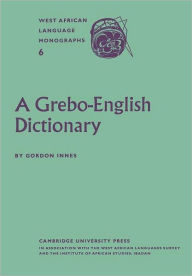 Title: A Grebo-English Dictionary, Author: Gordon Innes