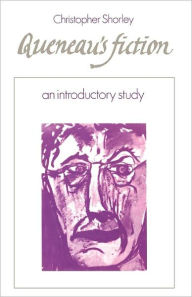 Title: Queneau's Fiction: An Introductory Study, Author: Christopher Shorley
