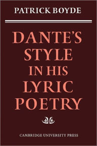 Title: Dante's Style in his Lyric Poetry, Author: Patrick Boyde