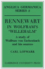 Rennewart in Wolfram's 'Willehalm': A Study of Wolfram von Eschenbach and his Sources