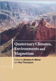 Title: Quaternary Climates, Environments and Magnetism, Author: Barbara A. Maher