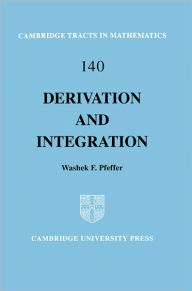Title: Derivation and Integration, Author: Washek F. Pfeffer