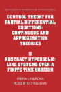Control Theory for Partial Differential Equations: Volume 2, Abstract Hyperbolic-like Systems over a Finite Time Horizon: Continuous and Approximation Theories