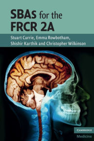 Title: SBAs for the FRCR 2A, Author: Stuart Currie