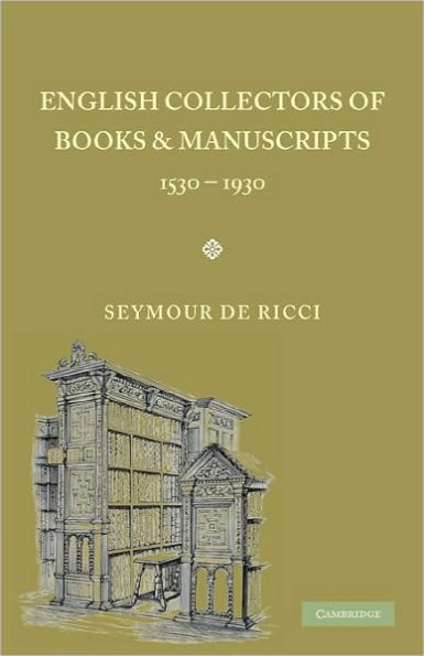 English Collectors of Books and Manuscripts: (1530-1930) and Their Marks of Ownership
