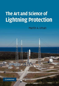 Title: The Art and Science of Lightning Protection, Author: Martin A. Uman