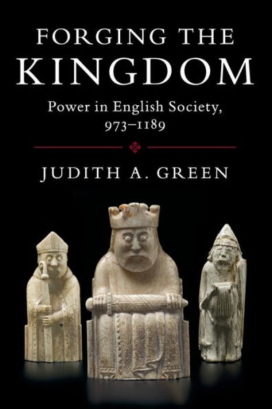 Forging the Kingdom: Power English Society, 973-1189