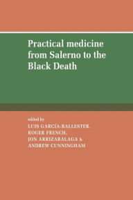 Title: Practical Medicine from Salerno to the Black Death, Author: Luis Garcia-Ballester