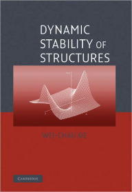 Title: Dynamic Stability of Structures, Author: Wei-Chau Xie