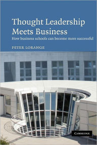 Title: Thought Leadership Meets Business: How business schools can become more successful, Author: Peter Lorange