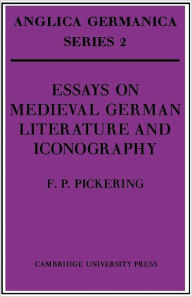 Title: Essays on Medieval German Literature and Iconography, Author: F. P. Pickering