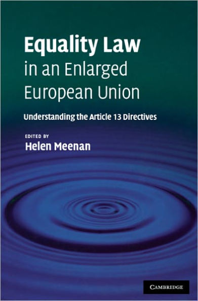 Equality Law in an Enlarged European Union: Understanding the Article 13 Directives